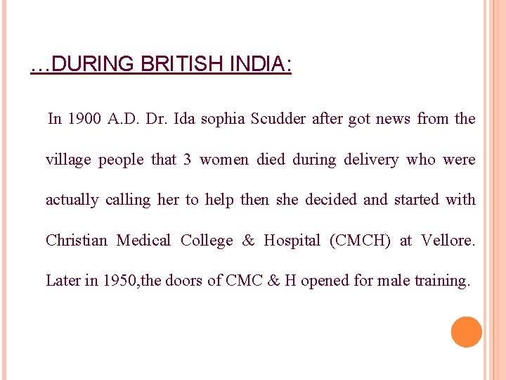 …DURING BRITISH INDIA: In 1900 A. D. Dr. Ida sophia Scudder after got news