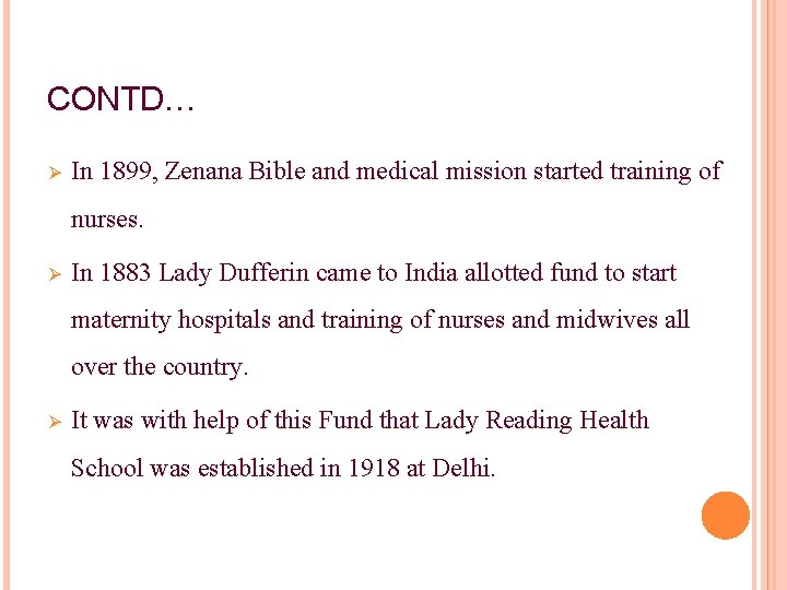 CONTD… Ø In 1899, Zenana Bible and medical mission started training of nurses. Ø