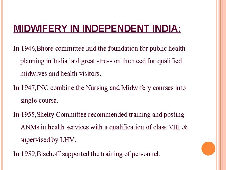 MIDWIFERY IN INDEPENDENT INDIA: In 1946, Bhore committee laid the foundation for public health