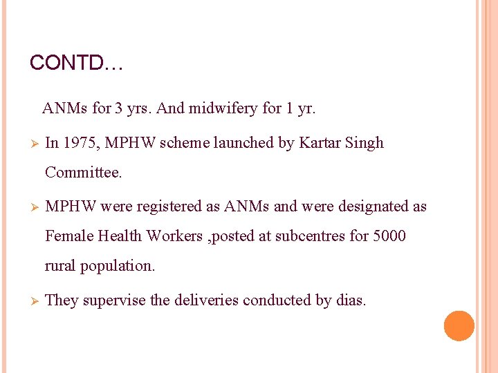 CONTD… ANMs for 3 yrs. And midwifery for 1 yr. Ø In 1975, MPHW