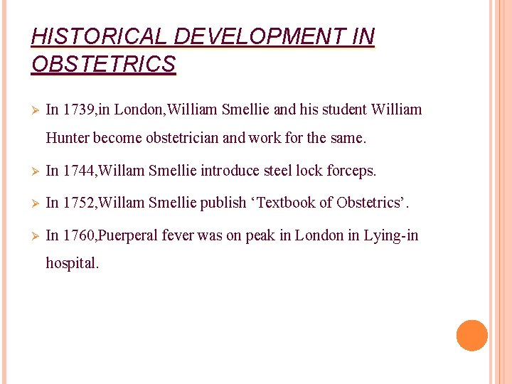 HISTORICAL DEVELOPMENT IN OBSTETRICS Ø In 1739, in London, William Smellie and his student
