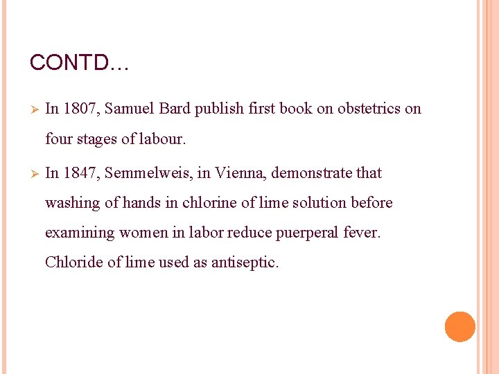 CONTD… Ø In 1807, Samuel Bard publish first book on obstetrics on four stages