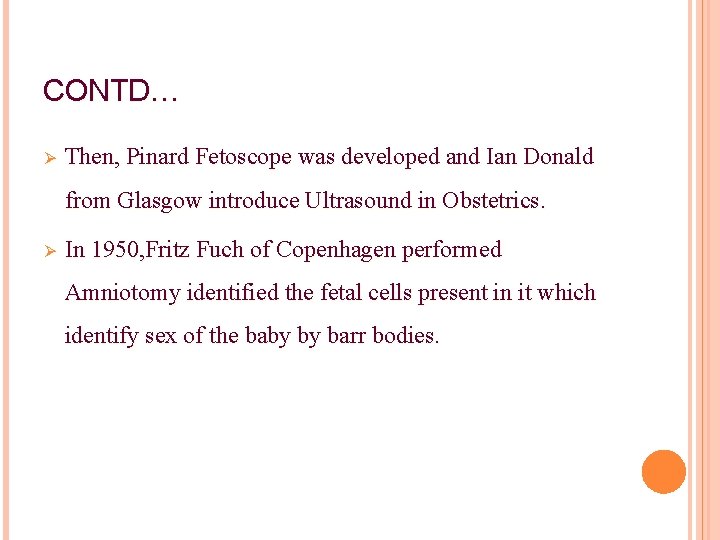 CONTD… Ø Then, Pinard Fetoscope was developed and Ian Donald from Glasgow introduce Ultrasound