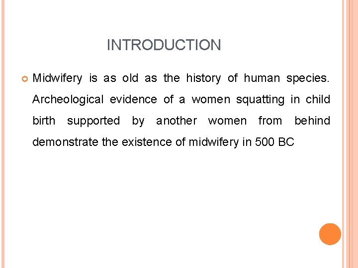 INTRODUCTION Midwifery is as old as the history of human species. Archeological evidence of