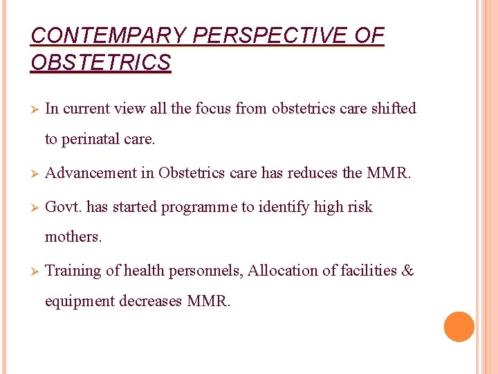 CONTEMPARY PERSPECTIVE OF OBSTETRICS Ø In current view all the focus from obstetrics care