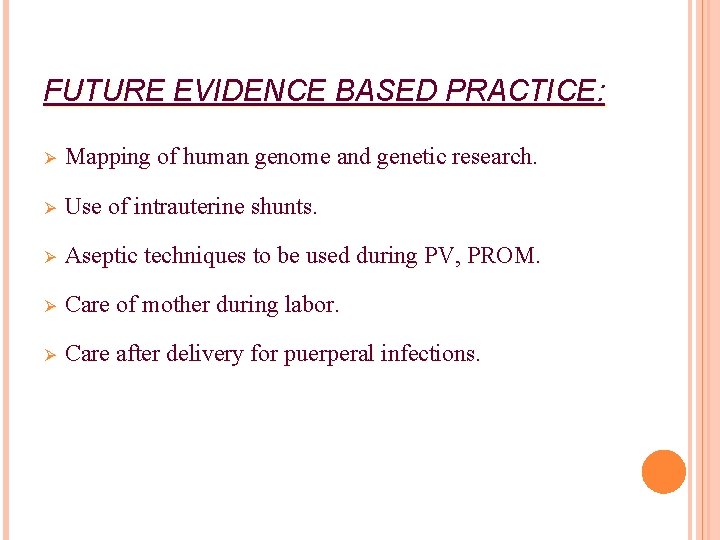 FUTURE EVIDENCE BASED PRACTICE: Ø Mapping of human genome and genetic research. Ø Use