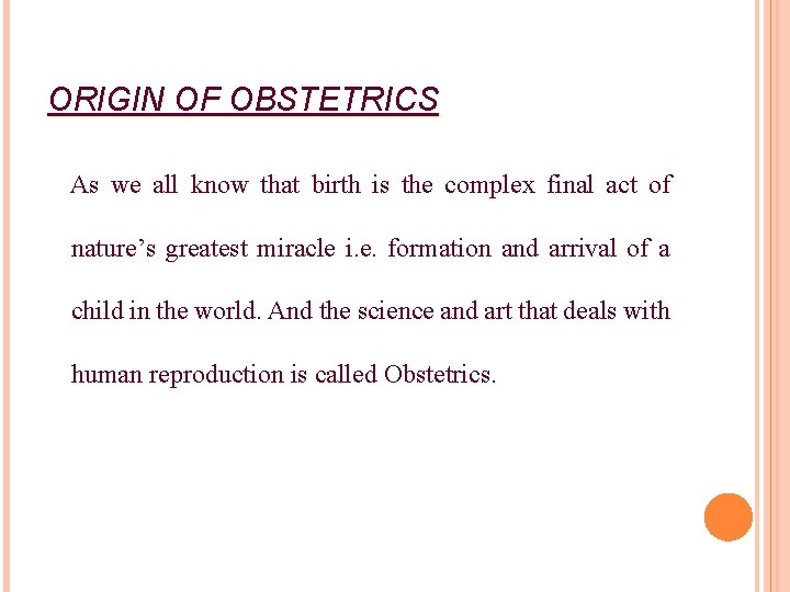 ORIGIN OF OBSTETRICS As we all know that birth is the complex final act