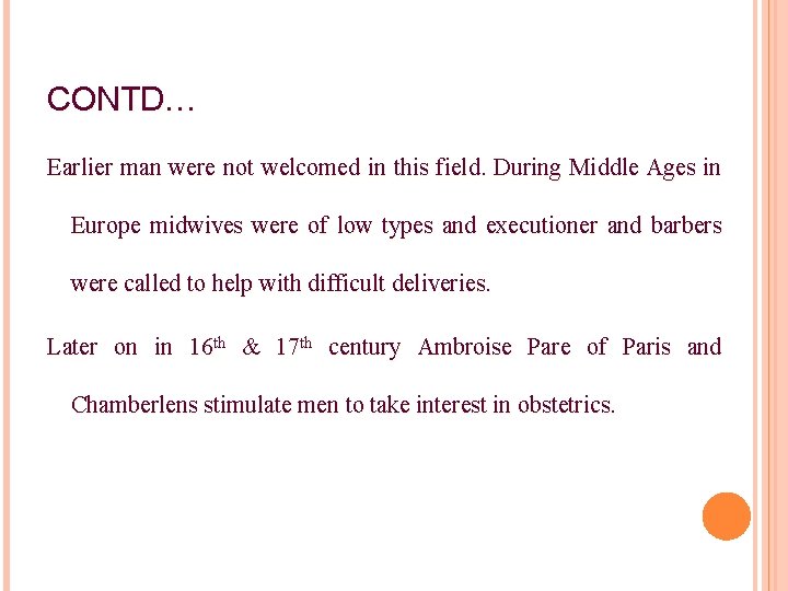 CONTD… Earlier man were not welcomed in this field. During Middle Ages in Europe