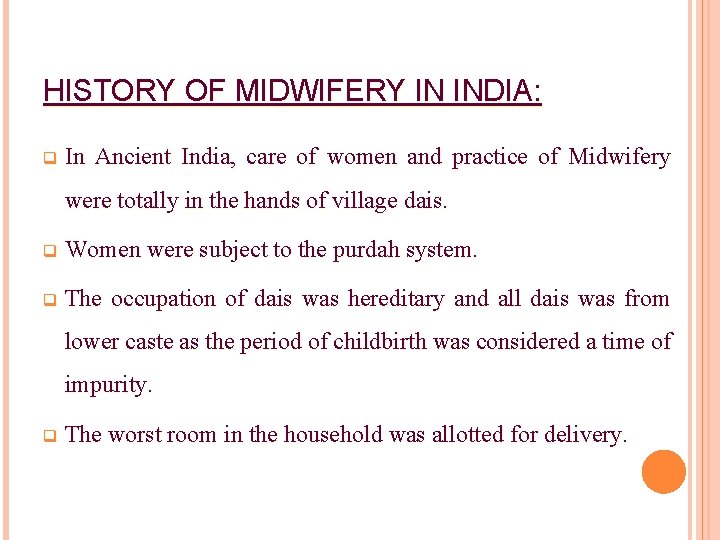 HISTORY OF MIDWIFERY IN INDIA: q In Ancient India, care of women and practice