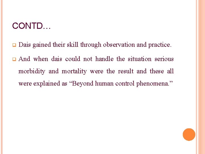 CONTD… q Dais gained their skill through observation and practice. q And when dais