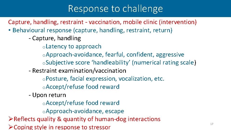 Response to challenge Capture, handling, restraint - vaccination, mobile clinic (intervention) • Behavioural response
