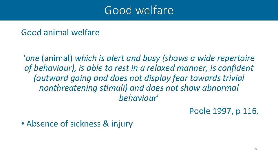 Good welfare Good animal welfare ‘one (animal) which is alert and busy (shows a