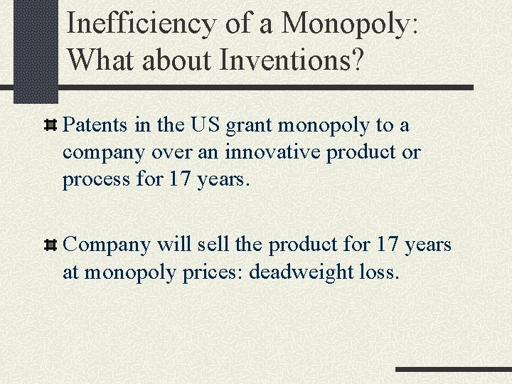Inefficiency of a Monopoly: What about Inventions? Patents in the US grant monopoly to