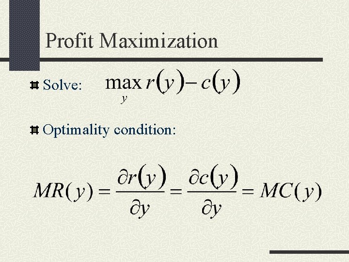 Profit Maximization Solve: Optimality condition: 