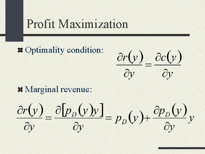 Profit Maximization Optimality condition: Marginal revenue: 