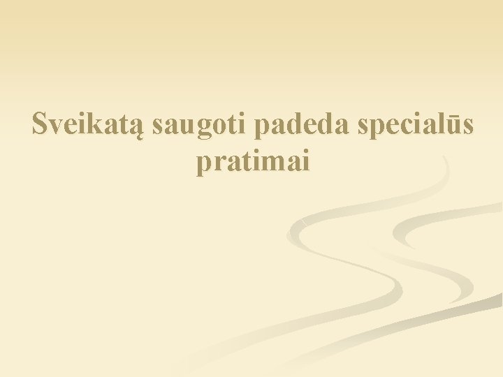 Sveikatą saugoti padeda specialūs pratimai 