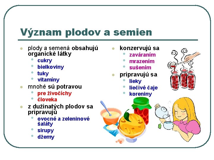 Význam plodov a semien l l l plody a semená obsahujú organické látky •