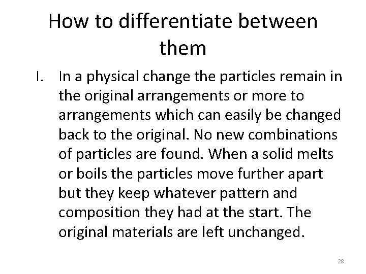 How to differentiate between them I. In a physical change the particles remain in