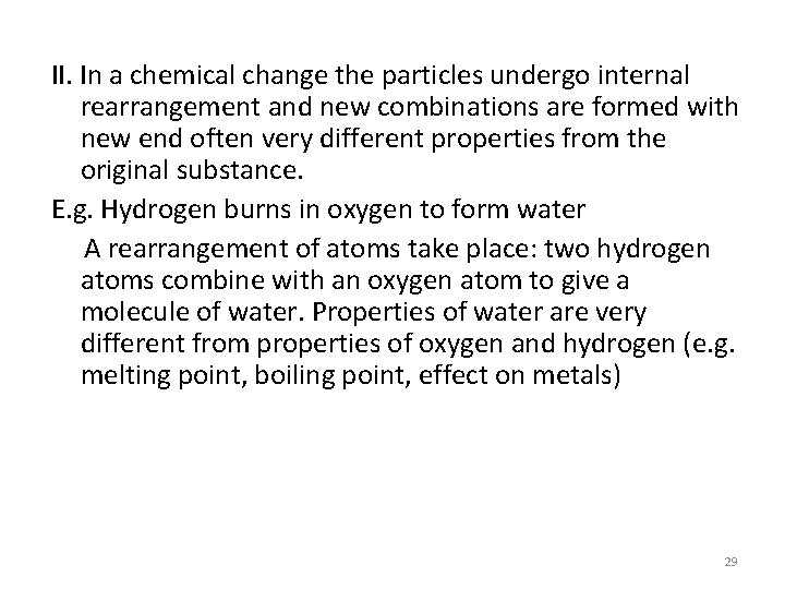 II. In a chemical change the particles undergo internal rearrangement and new combinations are