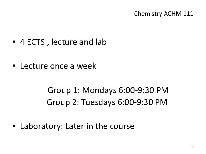 Chemistry ACHM 111 • 4 ECTS , lecture and lab • Lecture once a