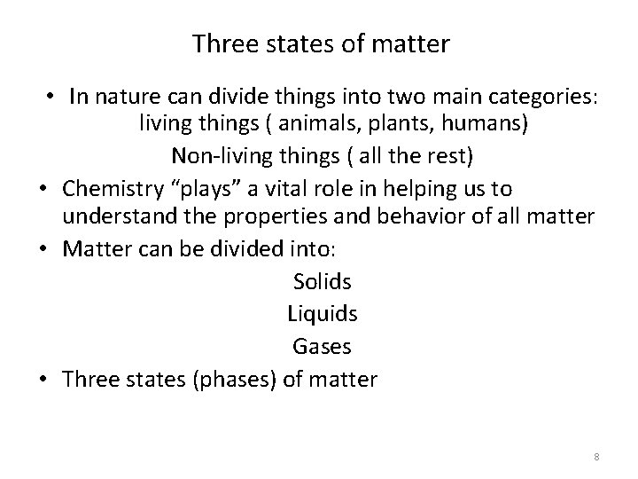 Three states of matter • In nature can divide things into two main categories:
