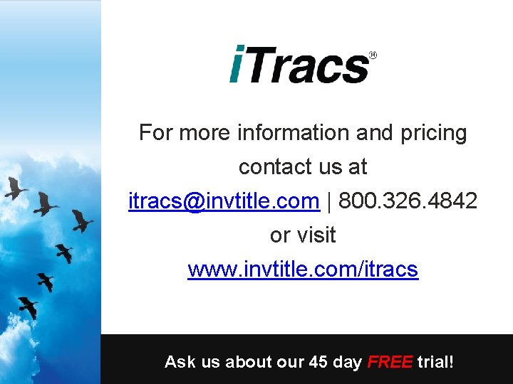 For more information and pricing contact us at itracs@invtitle. com | 800. 326. 4842