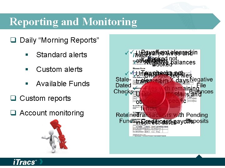 Reporting and Monitoring q Daily “Morning Reports” § Standard alerts § Custom alerts §