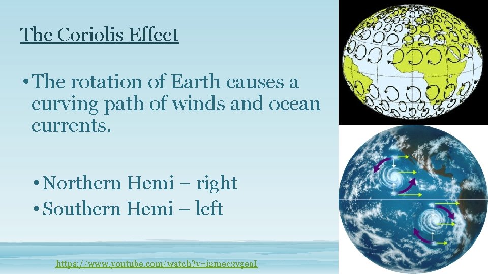 The Coriolis Effect • The rotation of Earth causes a curving path of winds