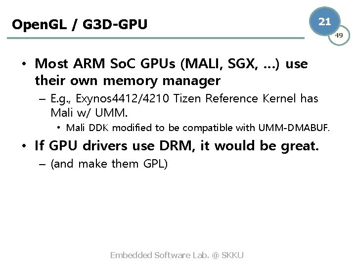 Open. GL / G 3 D-GPU 21 • Most ARM So. C GPUs (MALI,