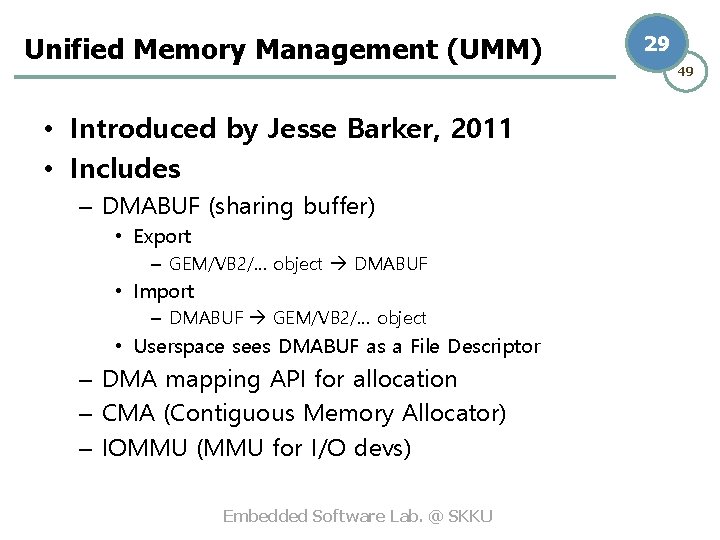 Unified Memory Management (UMM) • Introduced by Jesse Barker, 2011 • Includes – DMABUF