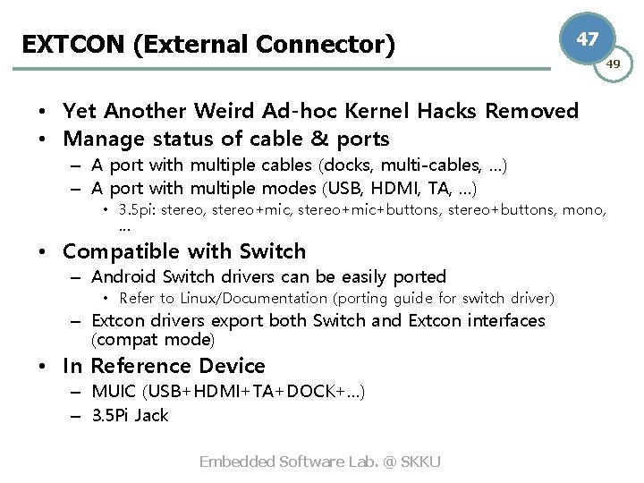 EXTCON (External Connector) 47 • Yet Another Weird Ad-hoc Kernel Hacks Removed • Manage