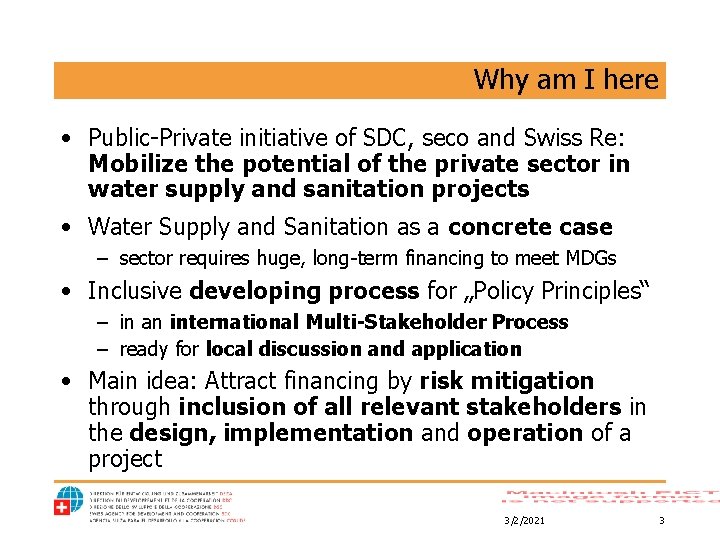 Why am I here • Public-Private initiative of SDC, seco and Swiss Re: Mobilize