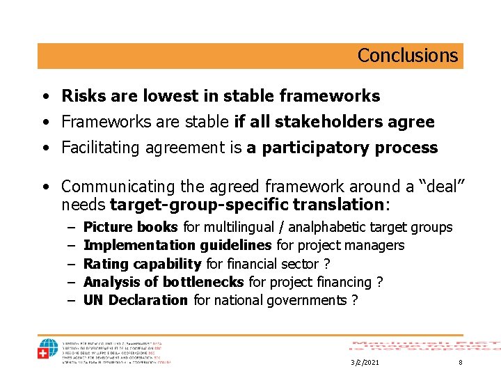 Conclusions • Risks are lowest in stable frameworks • Frameworks are stable if all