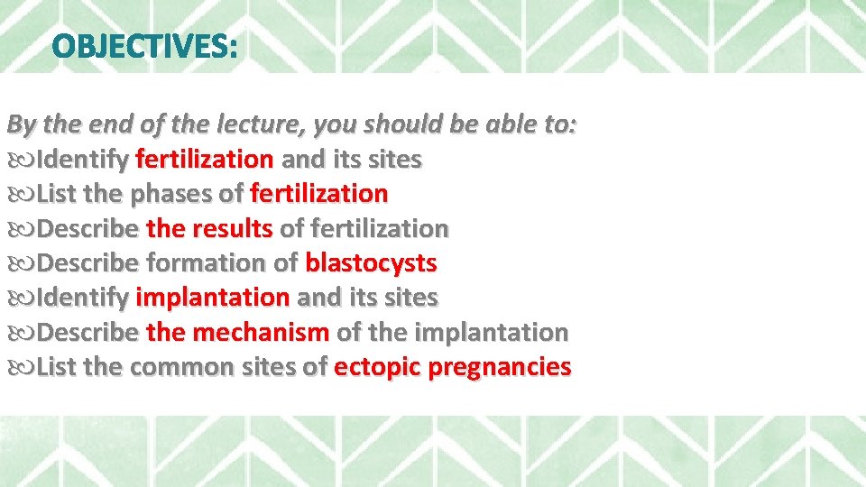 OBJECTIVES: By the end of the lecture, you should be able to: Identify fertilization