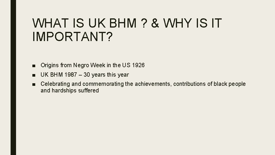 WHAT IS UK BHM ? & WHY IS IT IMPORTANT? ■ Origins from Negro