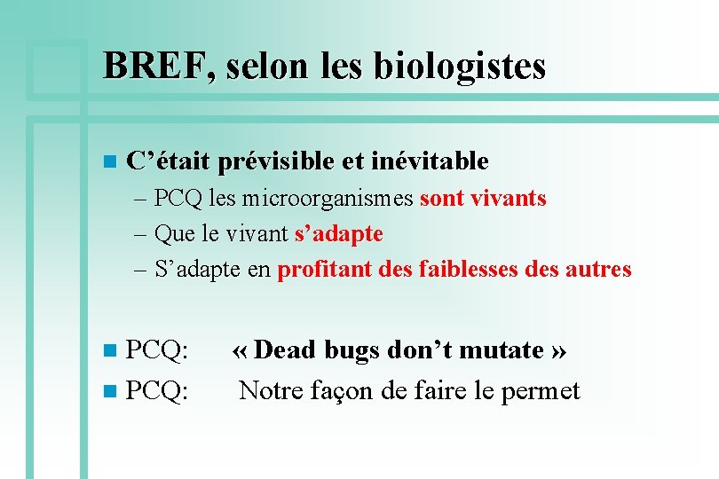 BREF, selon les biologistes n C’était prévisible et inévitable – PCQ les microorganismes sont