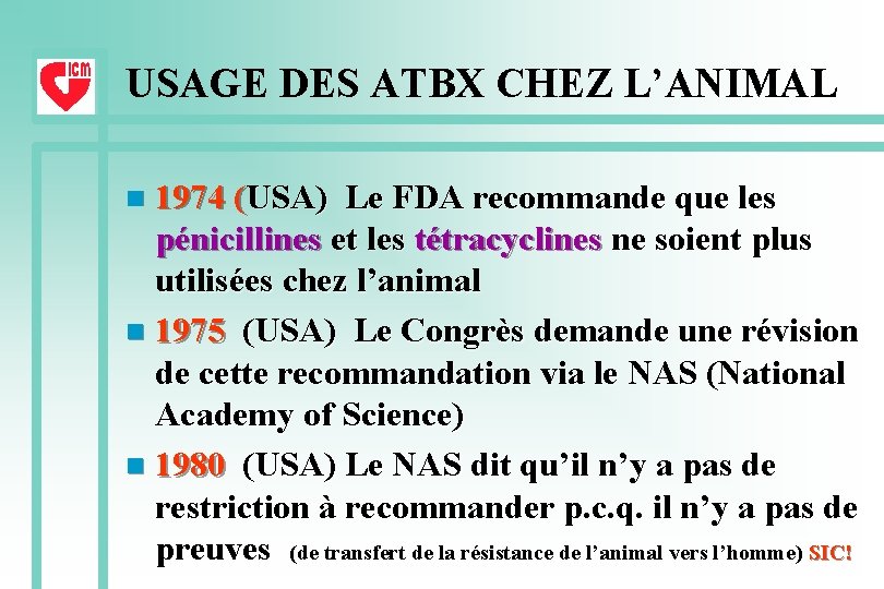 USAGE DES ATBX CHEZ L’ANIMAL 1974 (USA) Le FDA recommande que les pénicillines et