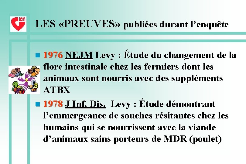 LES «PREUVES» publiées durant l’enquête 1976 NEJM Levy : Étude du changement de la