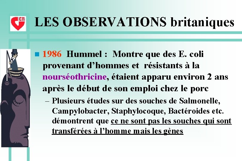 LES OBSERVATIONS britaniques n 1986 Hummel : Montre que des E. coli provenant d’hommes