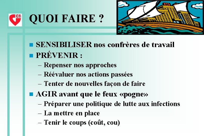 QUOI FAIRE ? SENSIBILISER nos confrères de travail n PRÉVENIR : n – Repenser