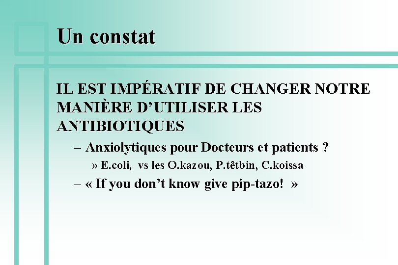 Un constat IL EST IMPÉRATIF DE CHANGER NOTRE MANIÈRE D’UTILISER LES ANTIBIOTIQUES – Anxiolytiques