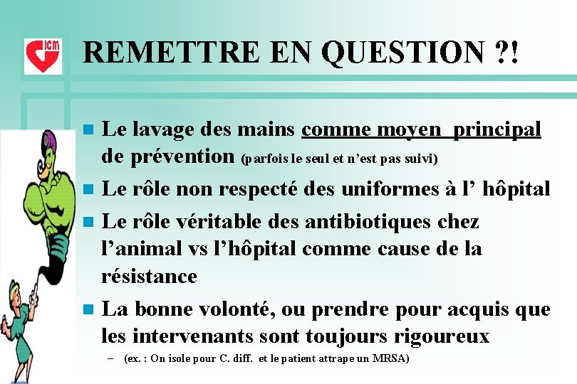 REMETTRE EN QUESTION ? ! Le lavage des mains comme moyen principal de prévention