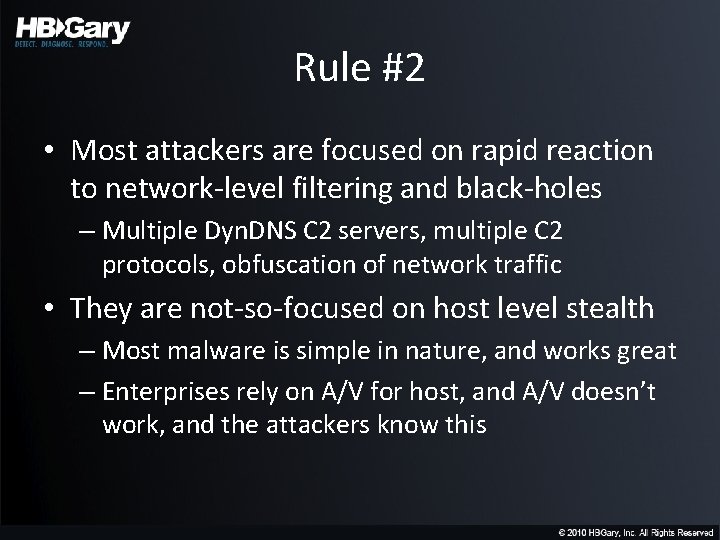 Rule #2 • Most attackers are focused on rapid reaction to network-level filtering and