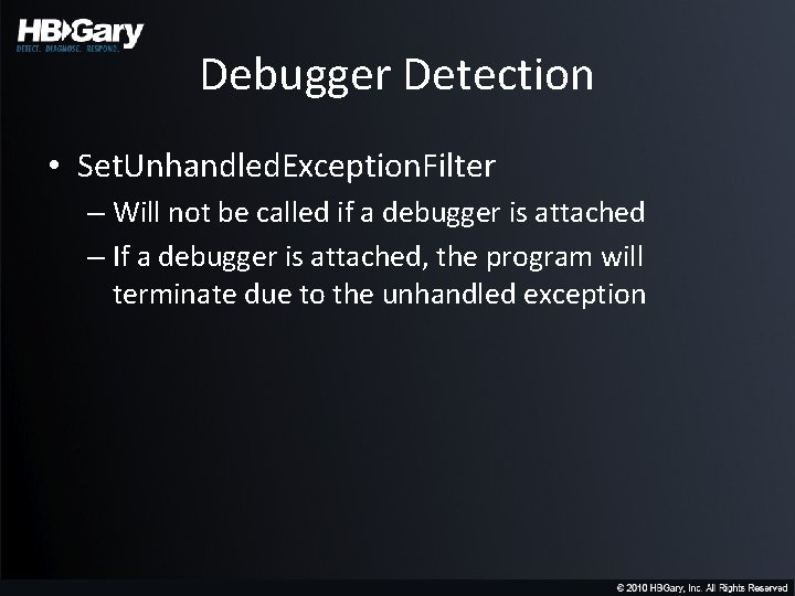 Debugger Detection • Set. Unhandled. Exception. Filter – Will not be called if a