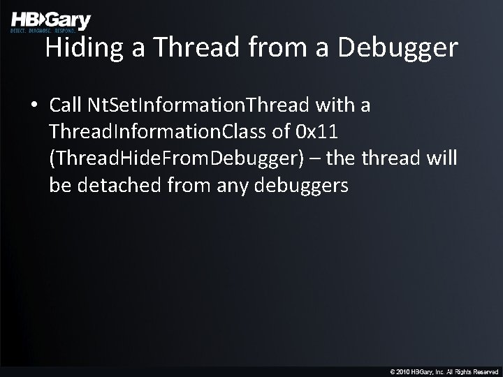 Hiding a Thread from a Debugger • Call Nt. Set. Information. Thread with a