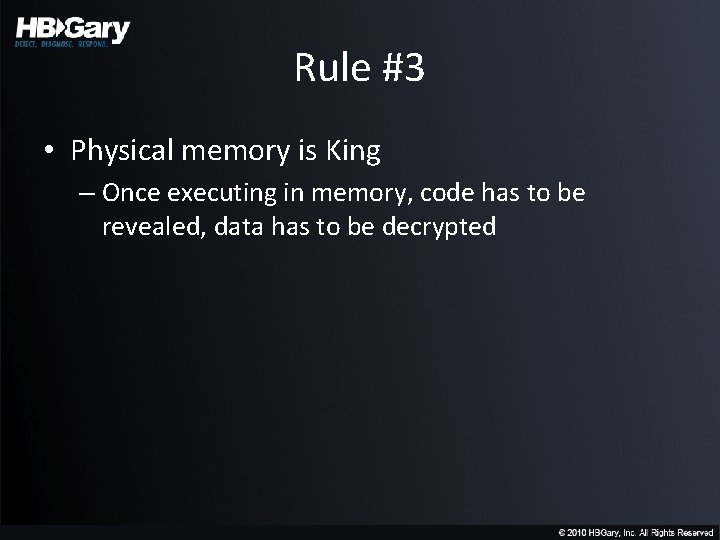 Rule #3 • Physical memory is King – Once executing in memory, code has