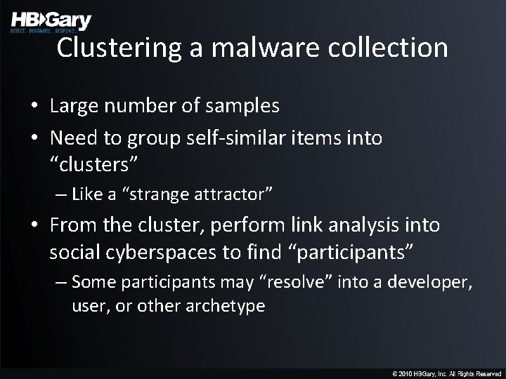 Clustering a malware collection • Large number of samples • Need to group self-similar