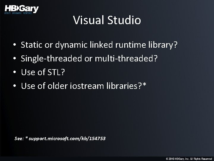 Visual Studio • • Static or dynamic linked runtime library? Single-threaded or multi-threaded? Use