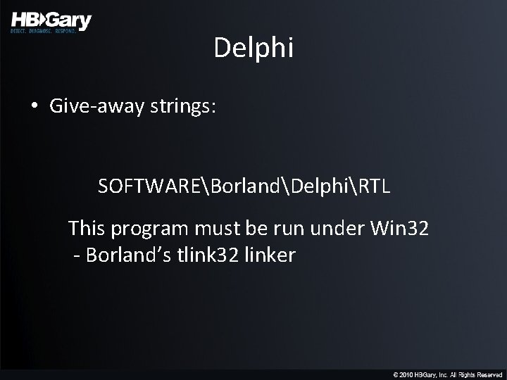 Delphi • Give-away strings: SOFTWAREBorlandDelphiRTL This program must be run under Win 32 -