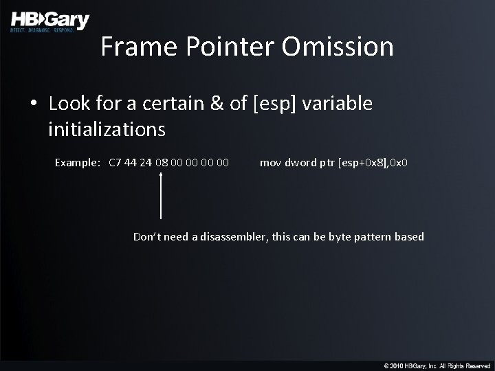 Frame Pointer Omission • Look for a certain & of [esp] variable initializations Example: